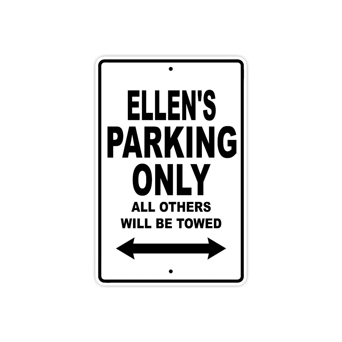 Ellen's Name Parking Only All Others Will Be Towed Aluminum Sign  