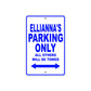 Ellianna's Name Parking Only All Others Will Be Towed Metal Sign