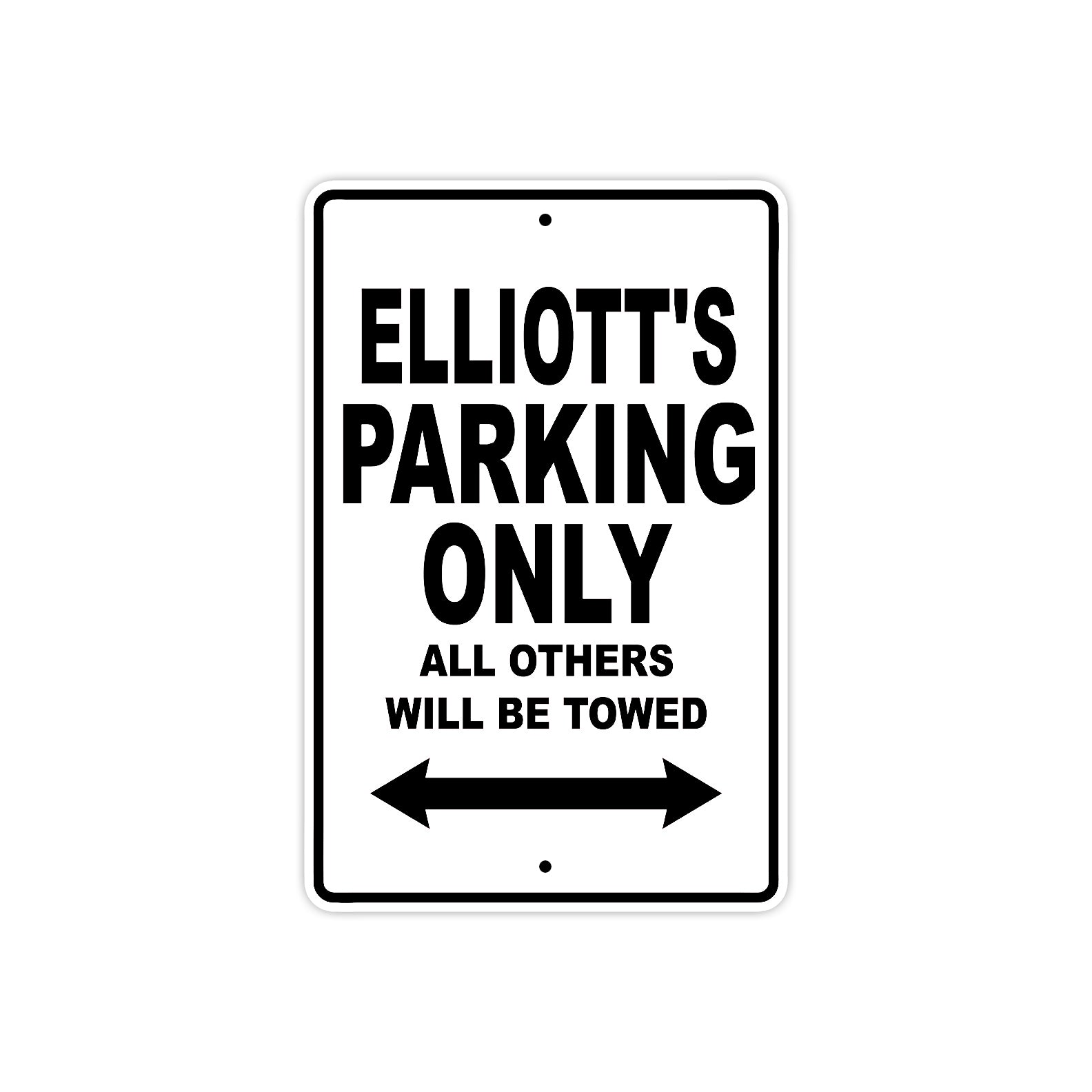 Elliott's Name Parking Only All Others Will Be Towed Aluminum Sign  