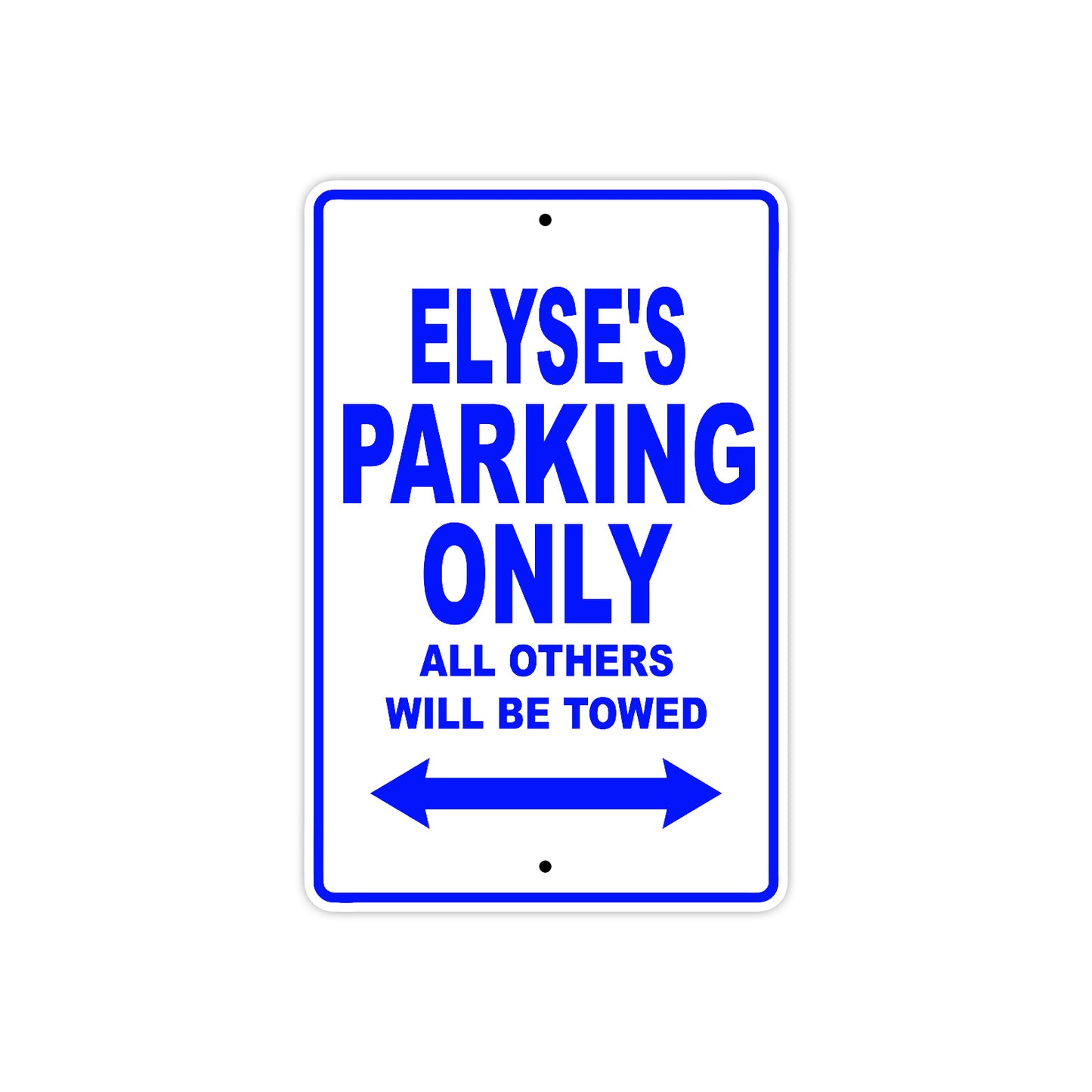 Elyse's Name Parking Only All Others Will Be Towed Metal Sign  