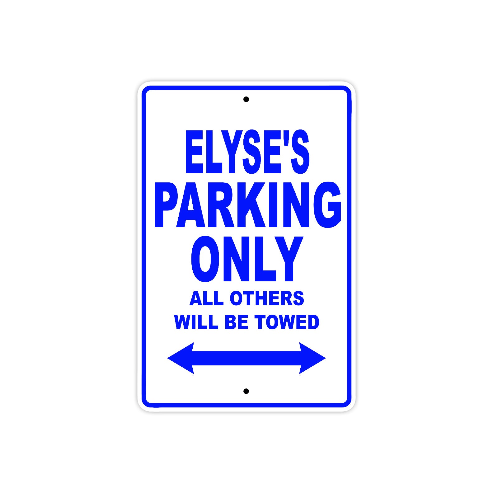 Elyse's Name Parking Only All Others Will Be Towed Metal Sign  