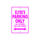 Elyse's Name Parking Only All Others Will Be Towed Sign