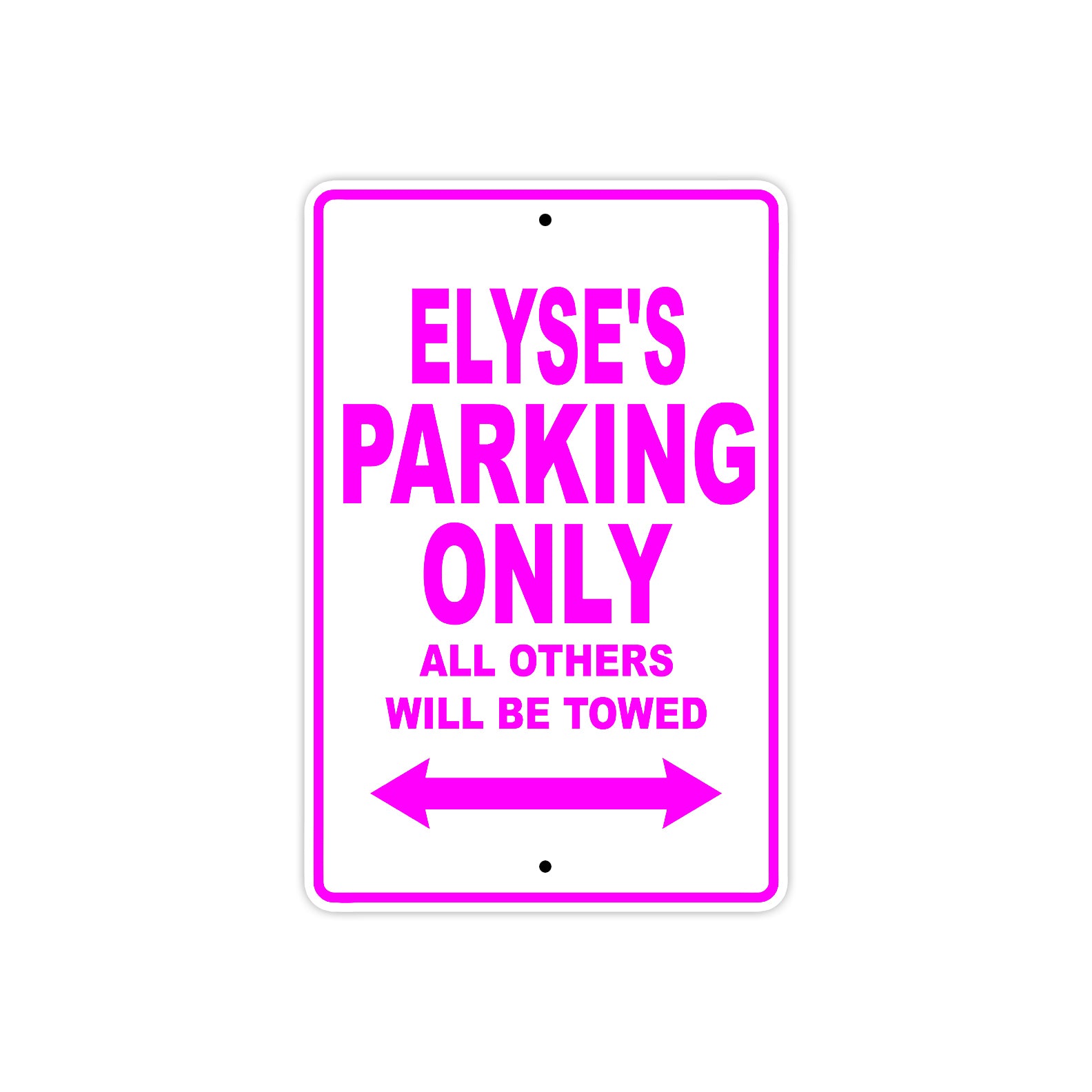 Elyse's Name Parking Only All Others Will Be Towed Sign