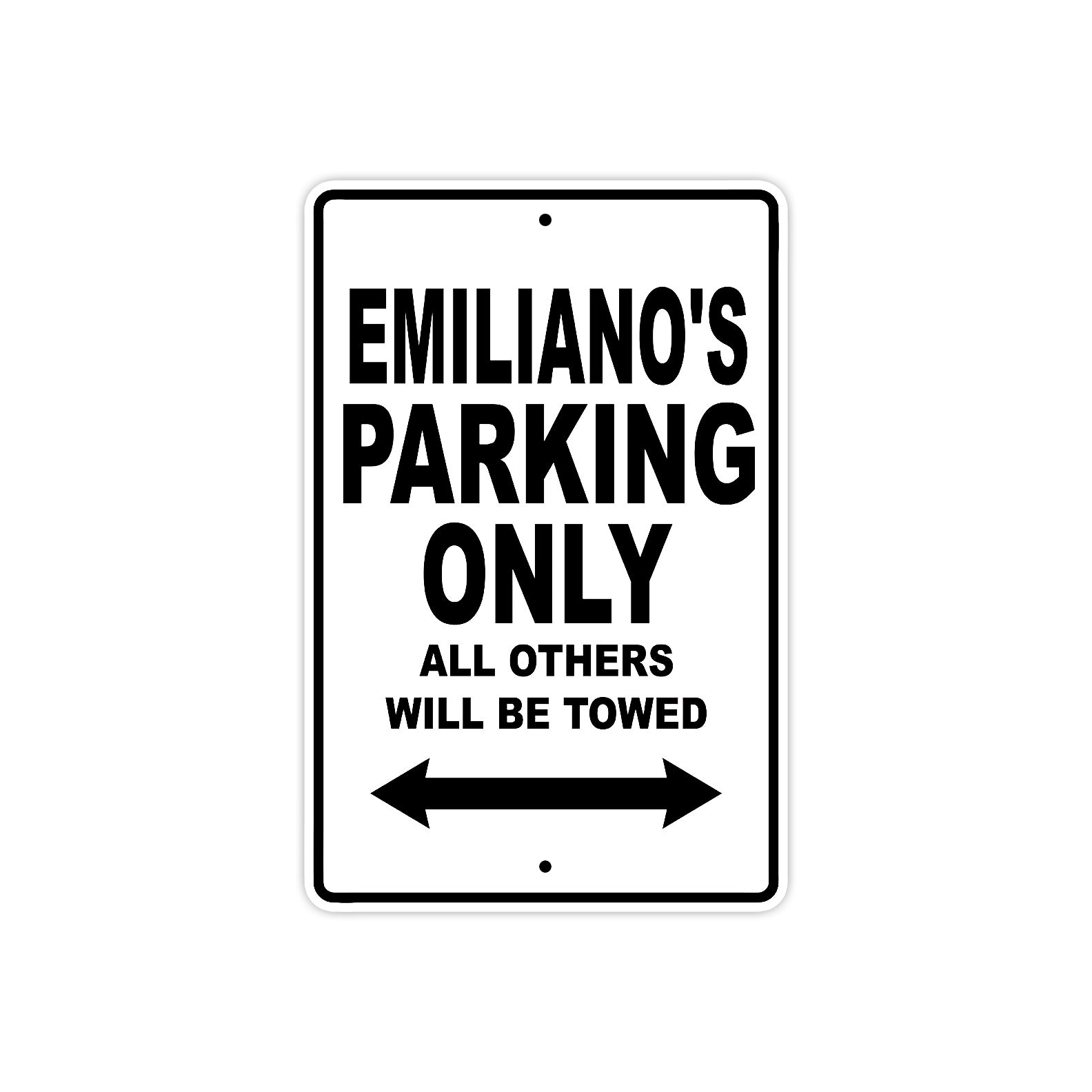 Emiliano's Name Parking Only All Others Will Be Towed Aluminum Sign  