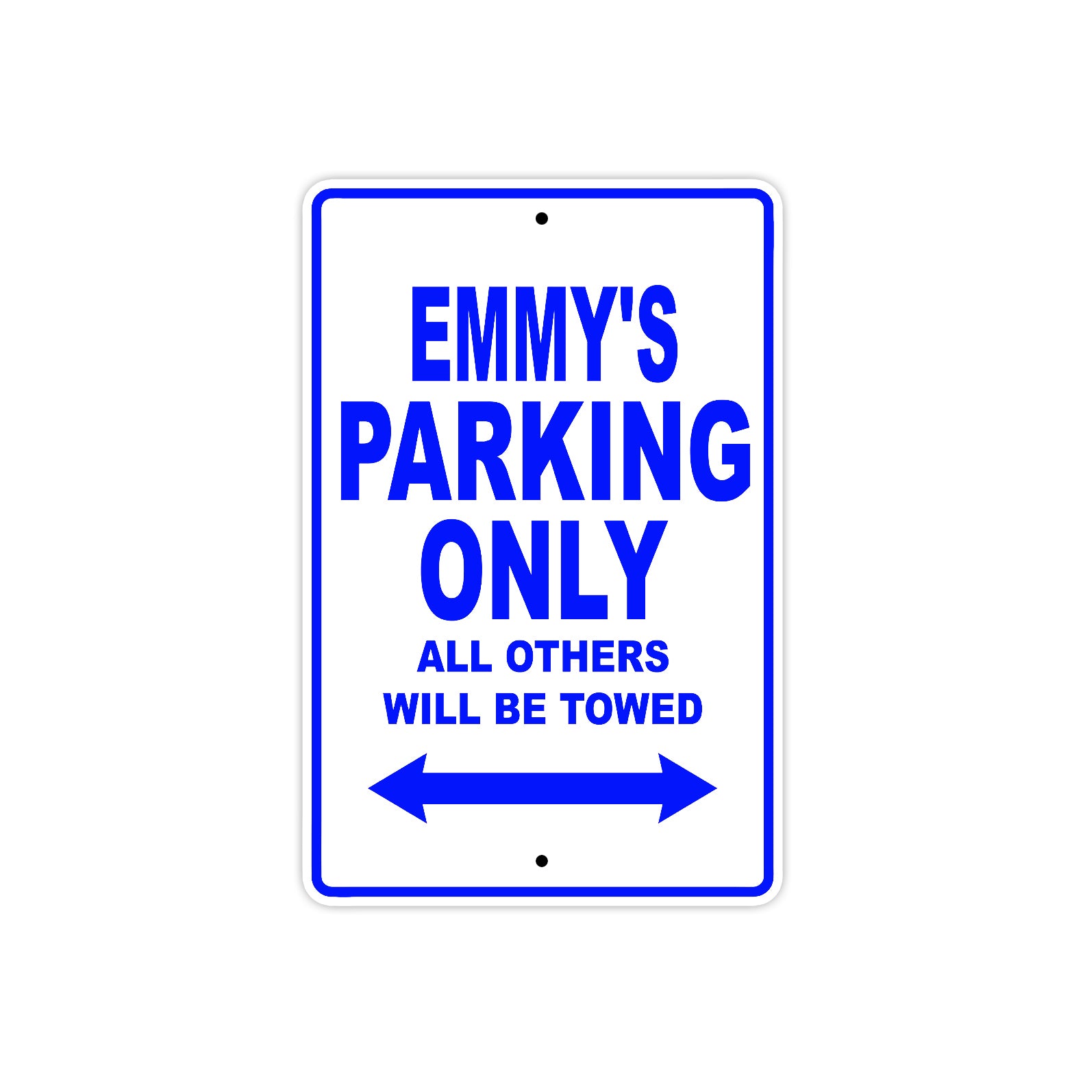 Emmy's Name Parking Only All Others Will Be Towed Metal Sign  