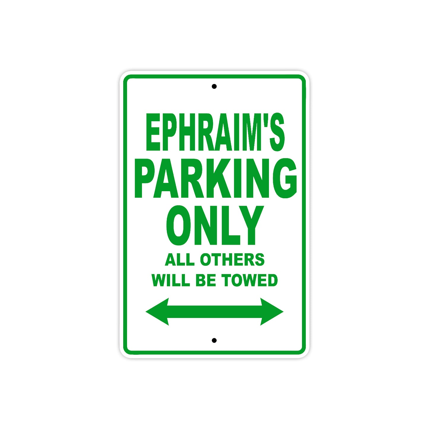 Ephraim's Name Parking Only All Others Will Be Towed Aluminum Sign Plate