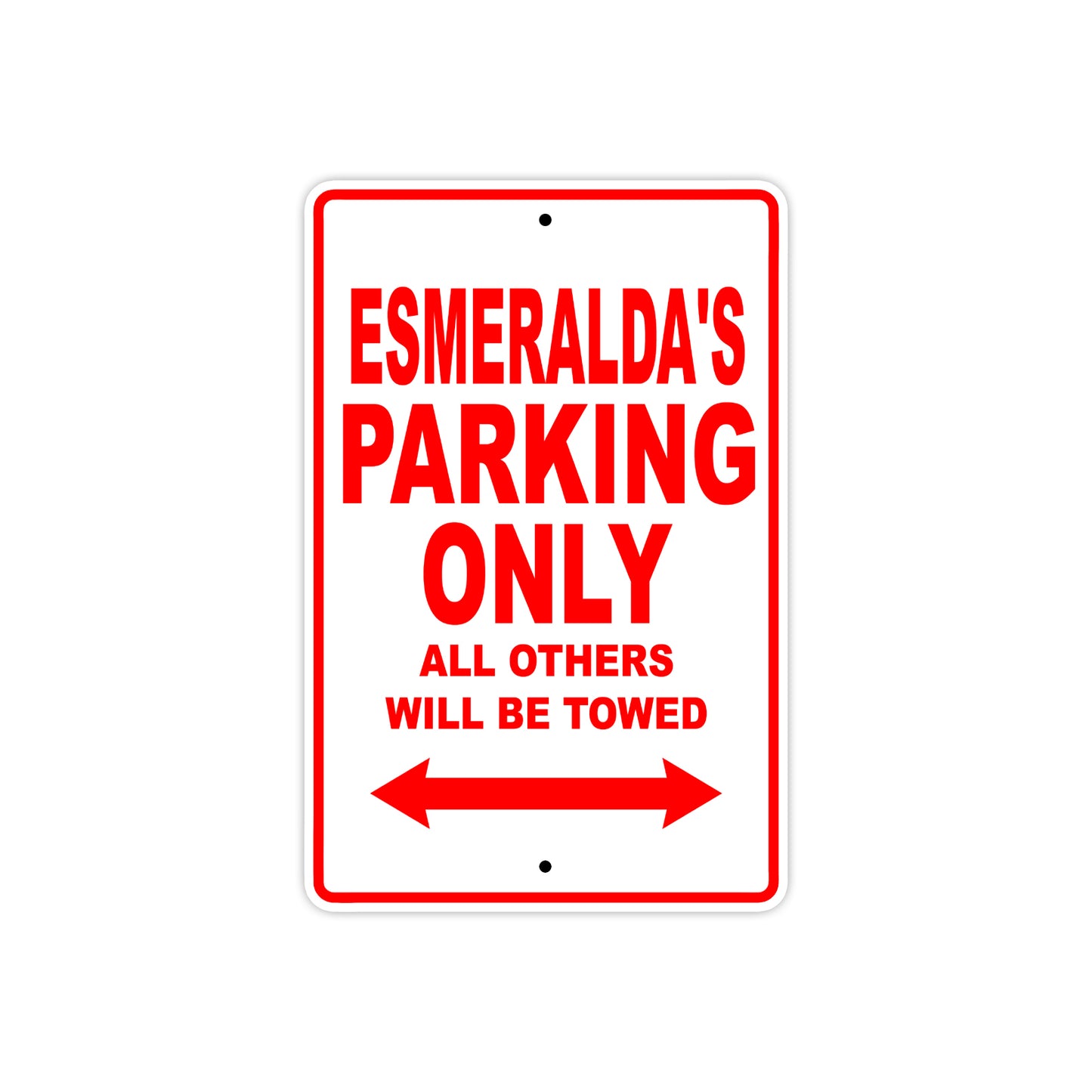 Esmeralda's Name Parking Only All Others Will Be Towed Sign Plate