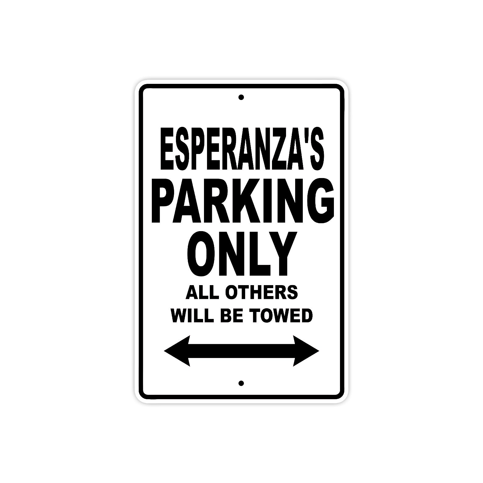 Esperanza's Name Parking Only All Others Will Be Towed Aluminum Sign  