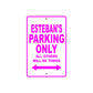 Esteban's Name Parking Only All Others Will Be Towed Metal Sign 