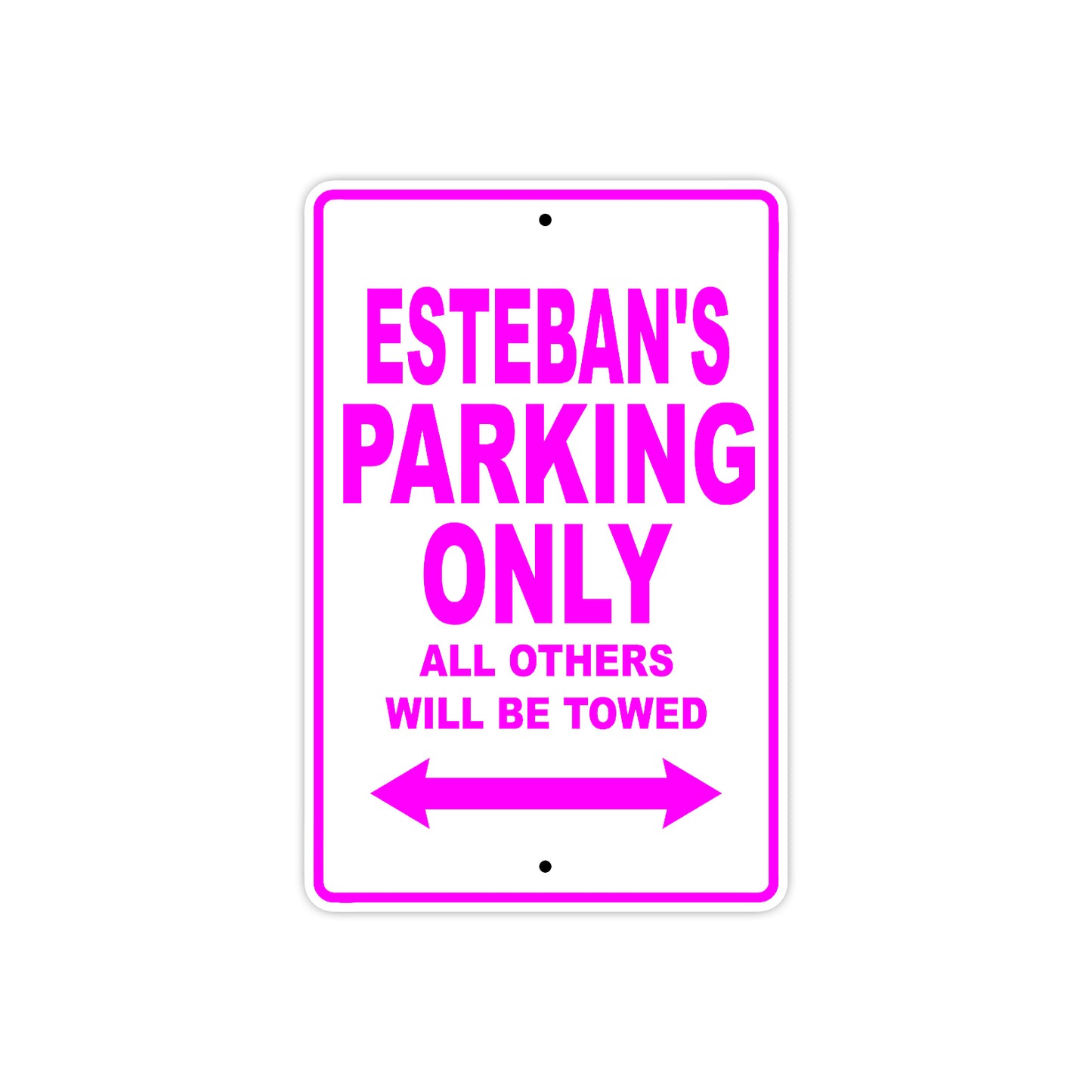 Esteban's Name Parking Only All Others Will Be Towed Metal Sign 