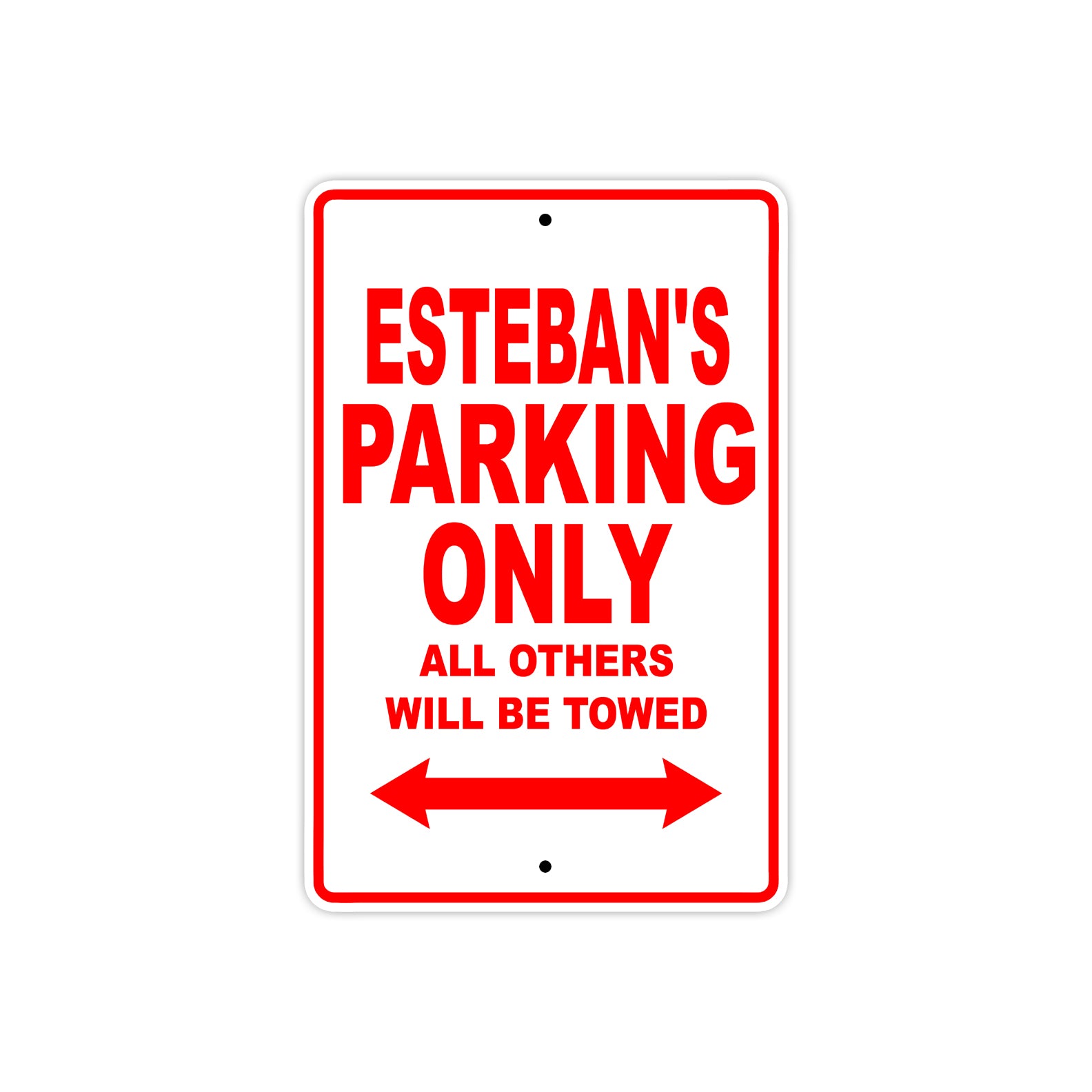 Esteban's Name Parking Only All Others Will Be Towed Metal Sign Plate