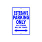 Esteban's Name Parking Only All Others Will Be Towed Sign
