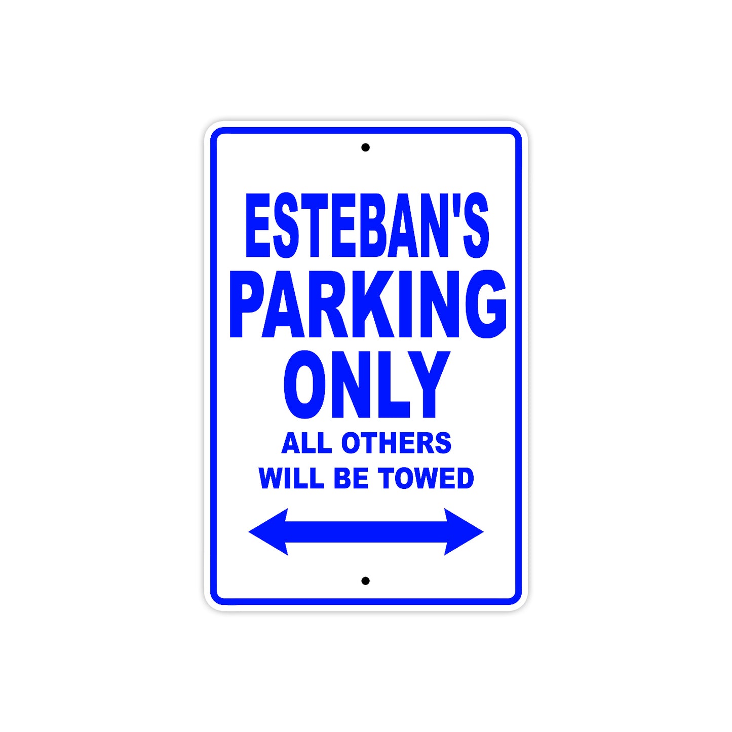 Esteban's Name Parking Only All Others Will Be Towed Sign