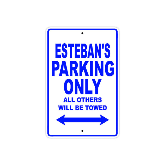 Esteban's Name Parking Only All Others Will Be Towed Sign