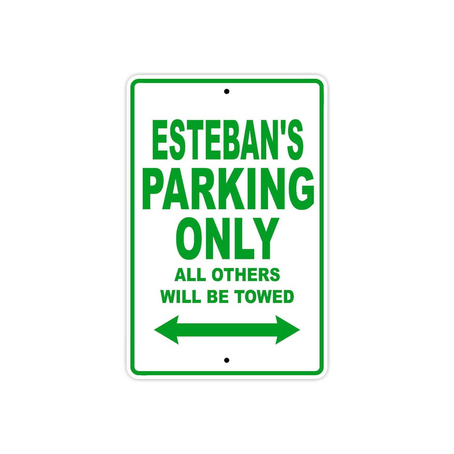 Esteban's Name Parking Only All Others Will Be Towed Sign Plate