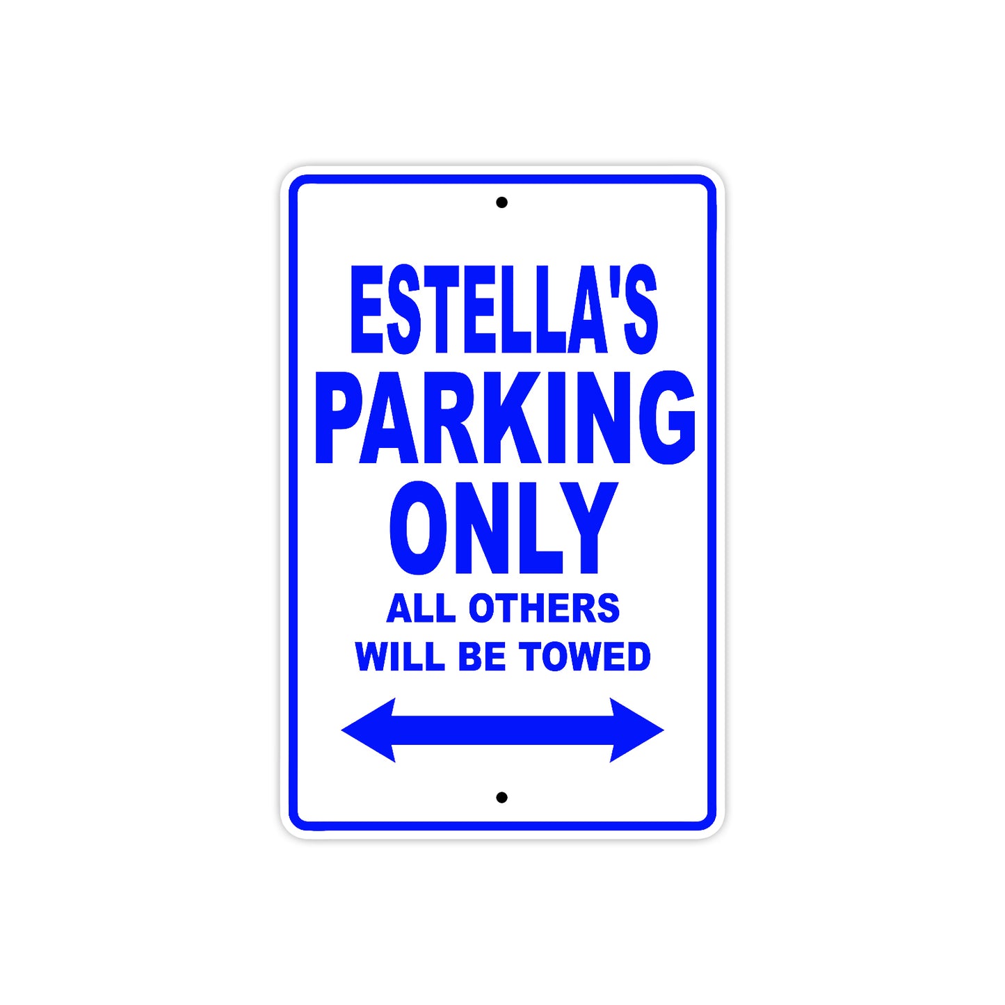 Estella's Name Parking Only All Others Will Be Towed Metal Sign
