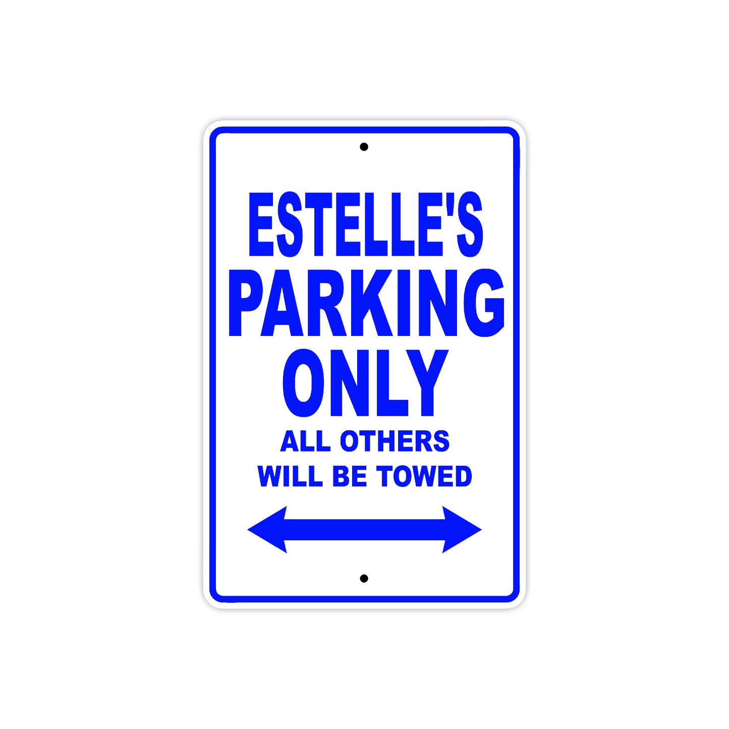 Estelle's Name Parking Only All Others Will Be Towed Metal Sign