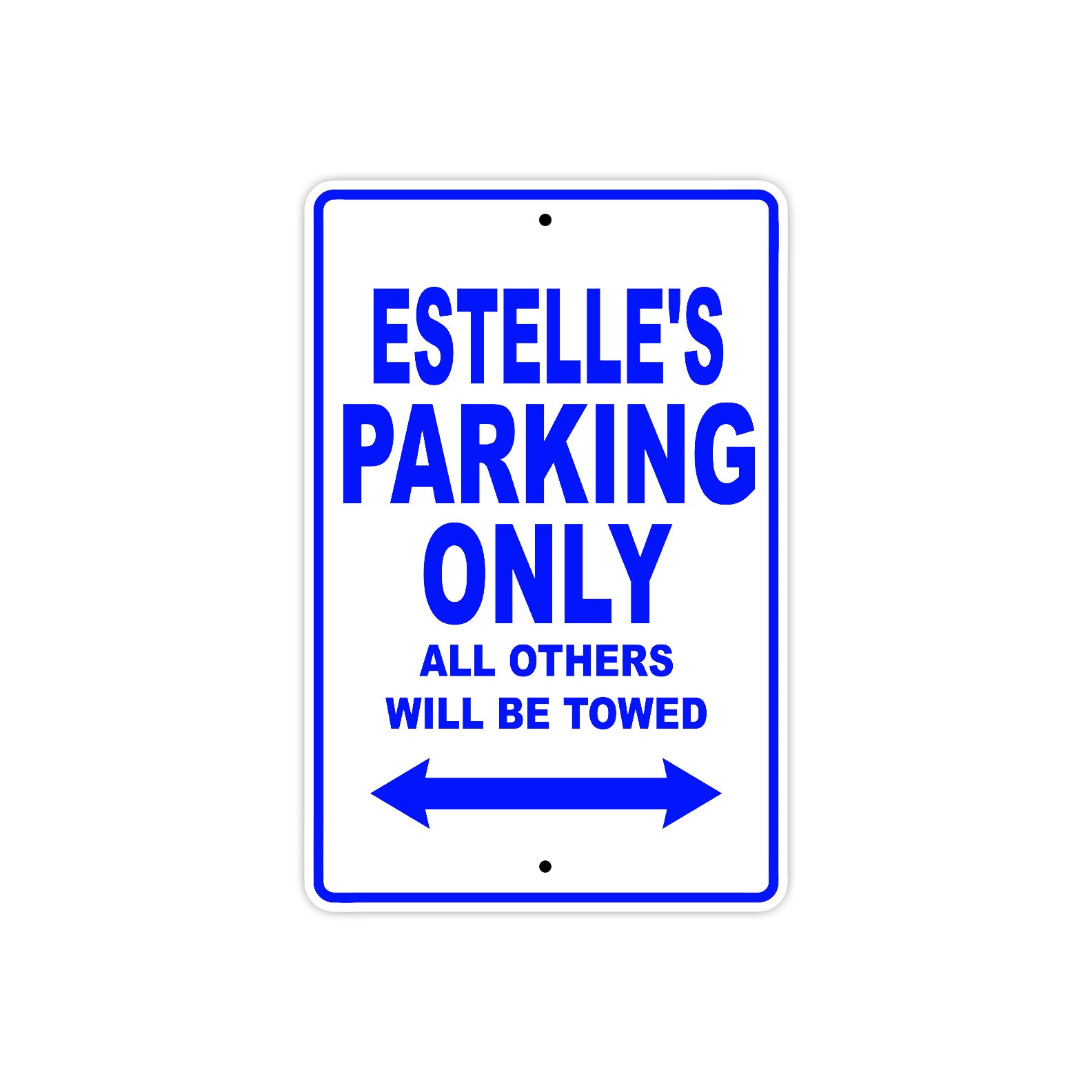 Estelle's Name Parking Only All Others Will Be Towed Metal Sign