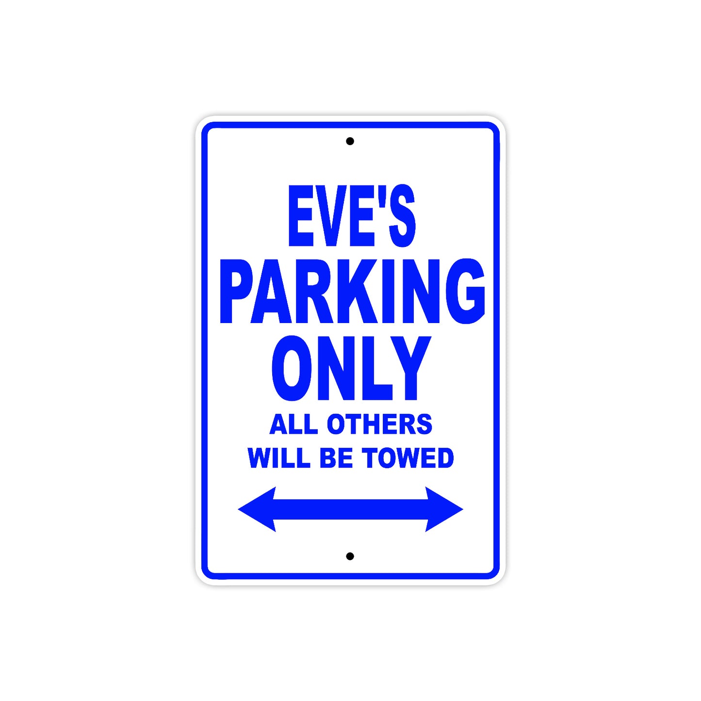Eve's Name Parking Only All Others Will Be Towed Metal Sign  