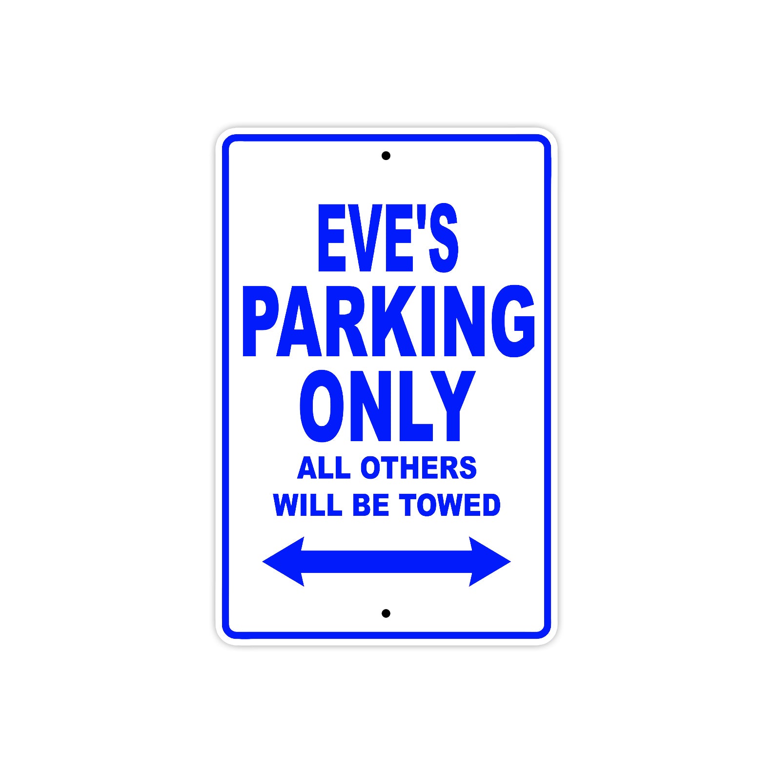 Eve's Name Parking Only All Others Will Be Towed Metal Sign  