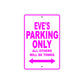 Eve's Name Parking Only All Others Will Be Towed Sign