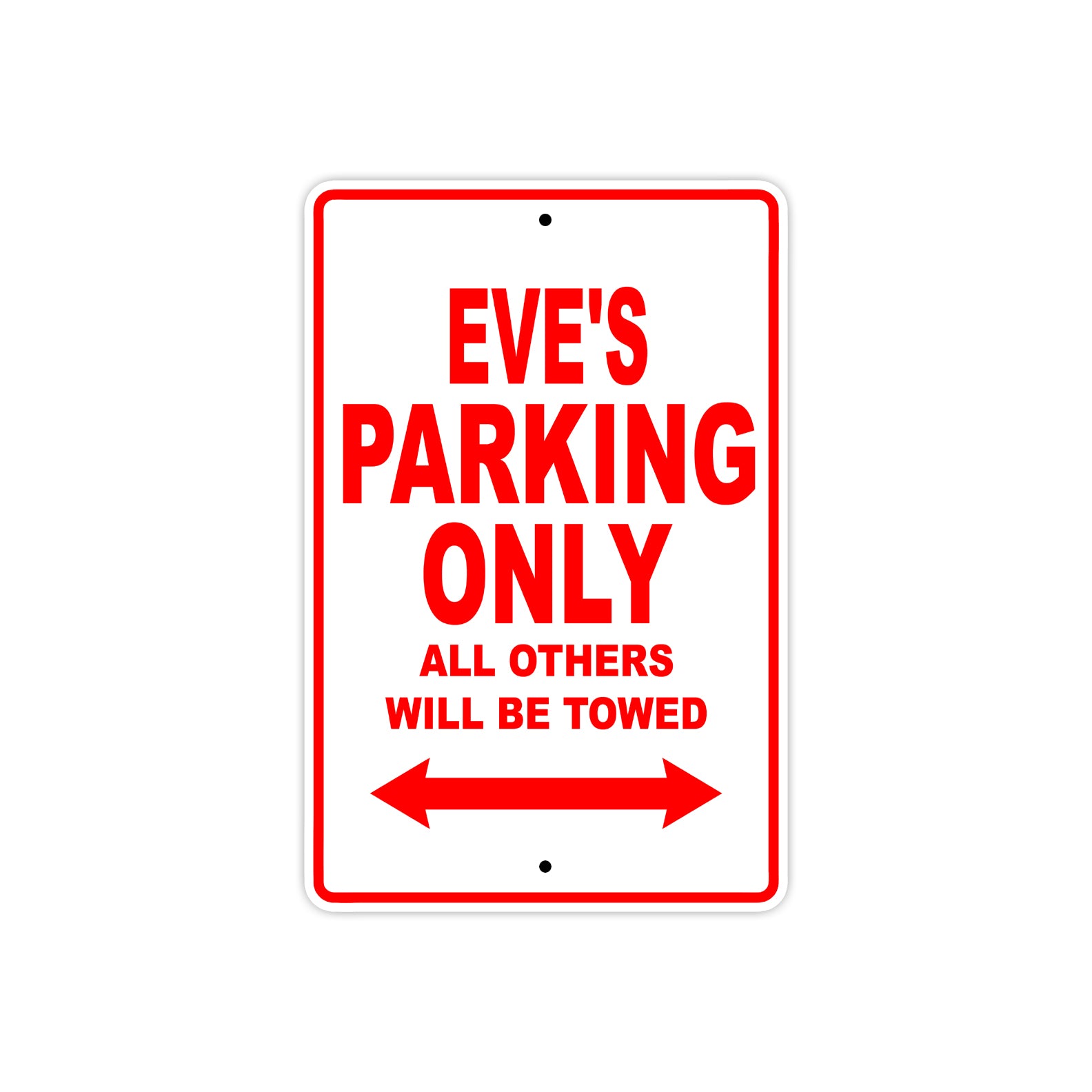 Eve's Name Parking Only All Others Will Be Towed Sign Plate