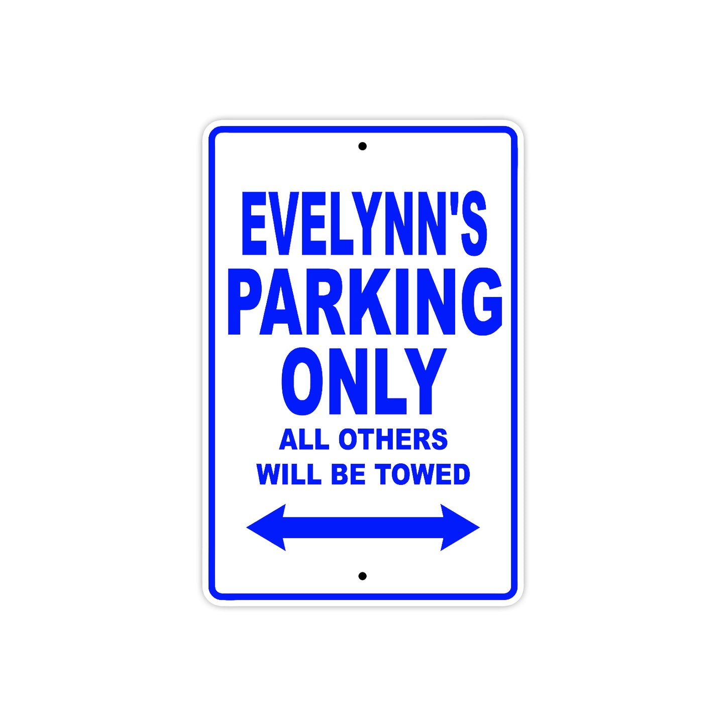 Evelynn's Name Parking Only All Others Will Be Towed Metal Sign  