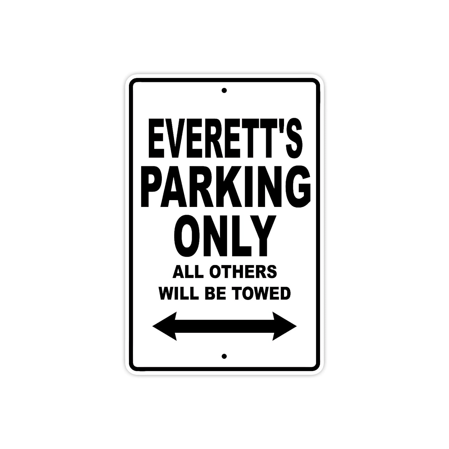 Everett's Name Parking Only All Others Will Be Towed Aluminum Sign  