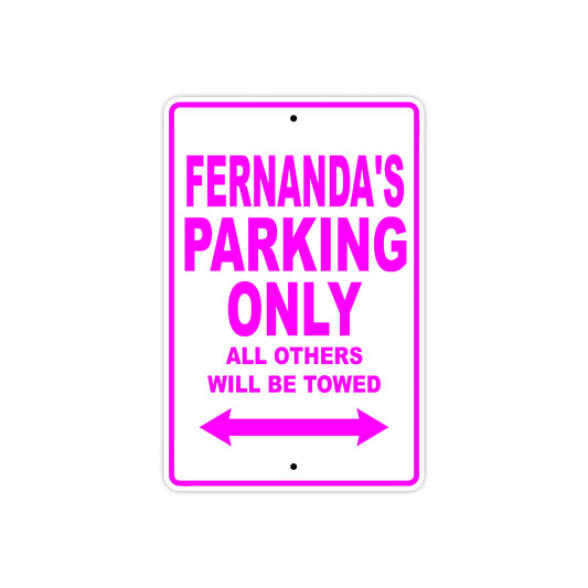 Fernanda's Name Parking Only All Others Will Be Towed Sign