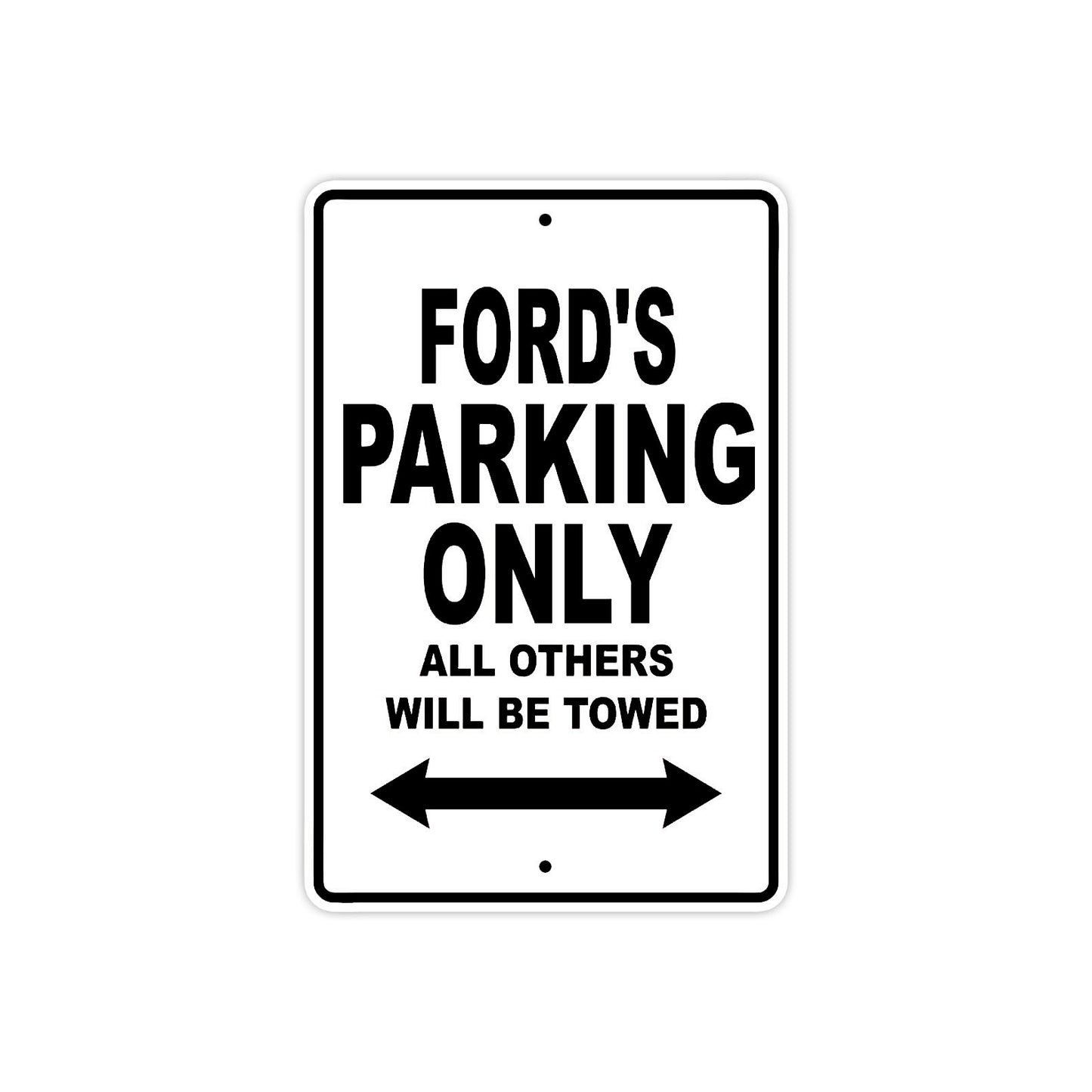 Ford's Name Parking Only All Others Will Be Towed Aluminum Sign  