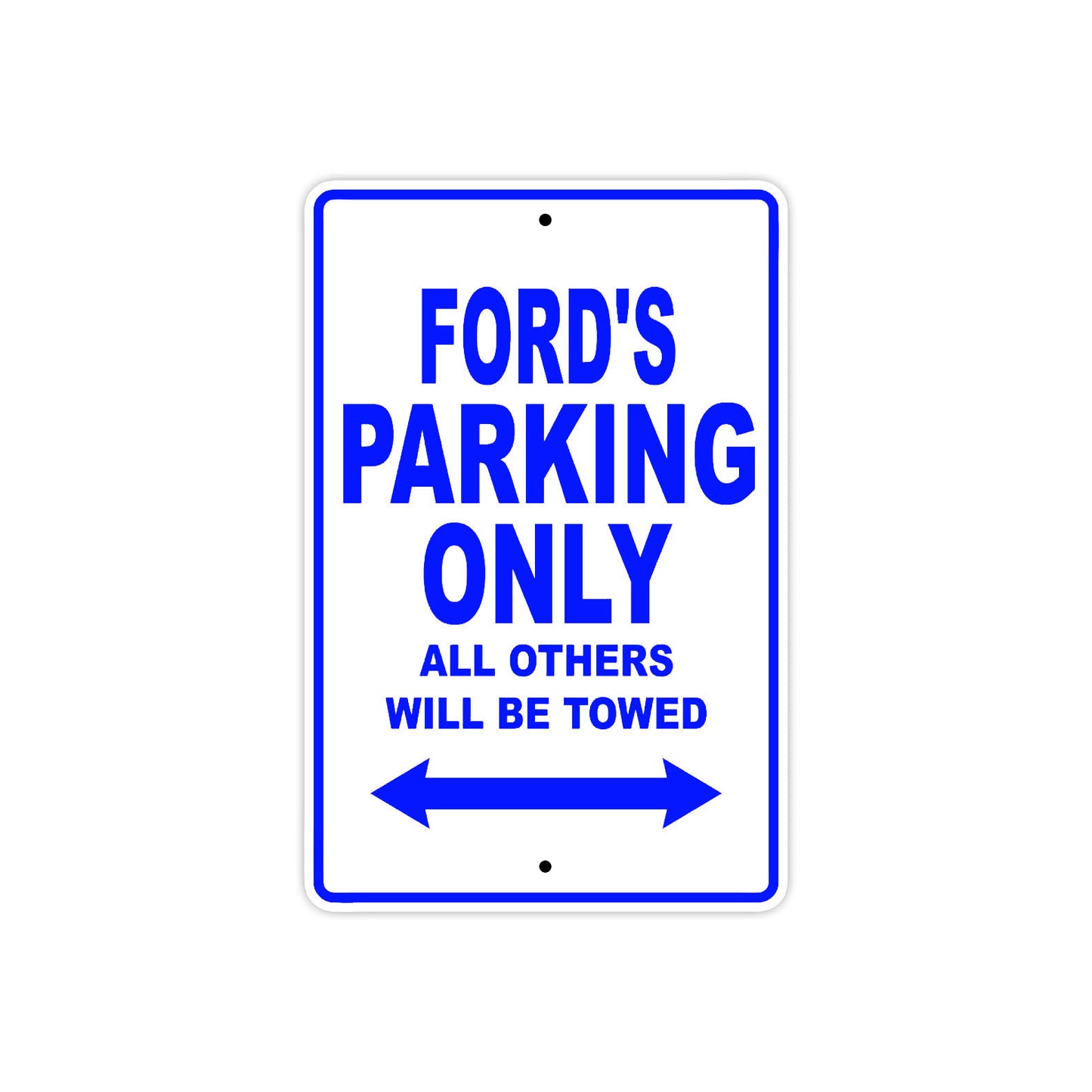 Ford's Name Parking Only All Others Will Be Towed Sign