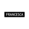 Francesca Street Metal Sign