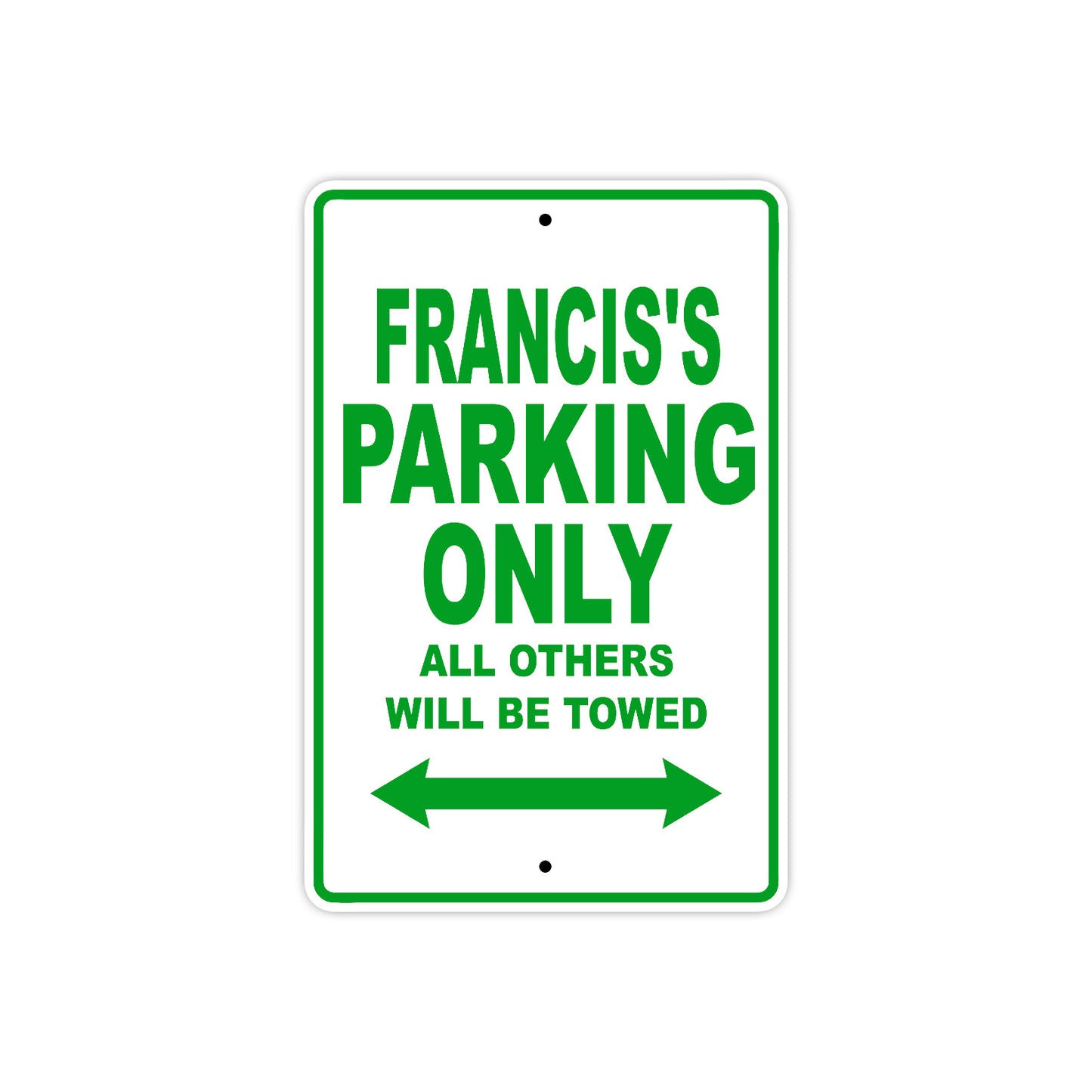 Francis's Name Parking Only All Others Will Be Towed Sign Plate