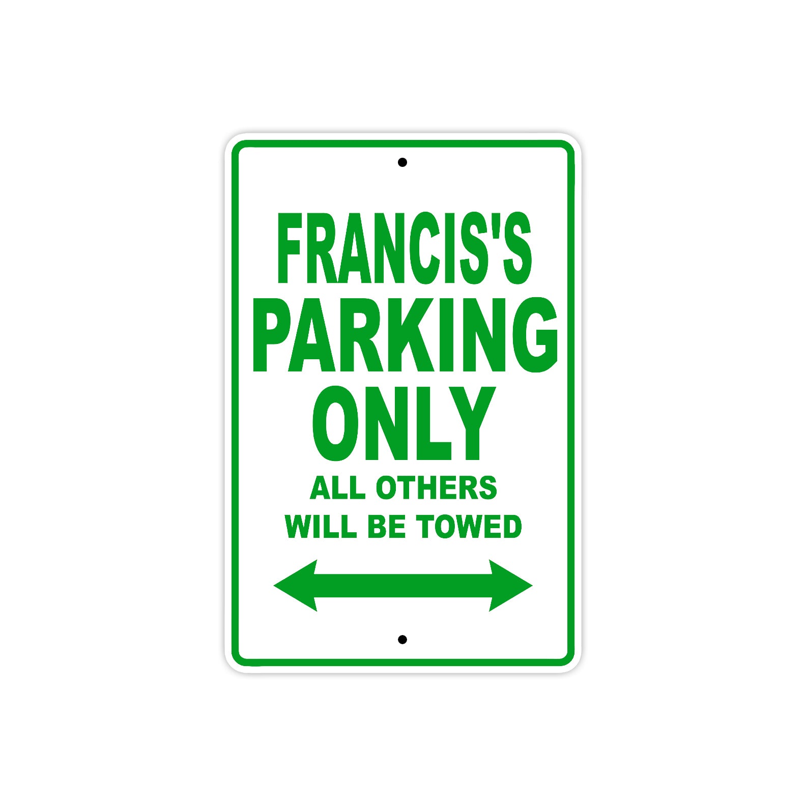 Francis's Name Parking Only All Others Will Be Towed Sign Plate