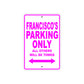 Francisco's Name Parking Only All Others Will Be Towed Metal Sign  