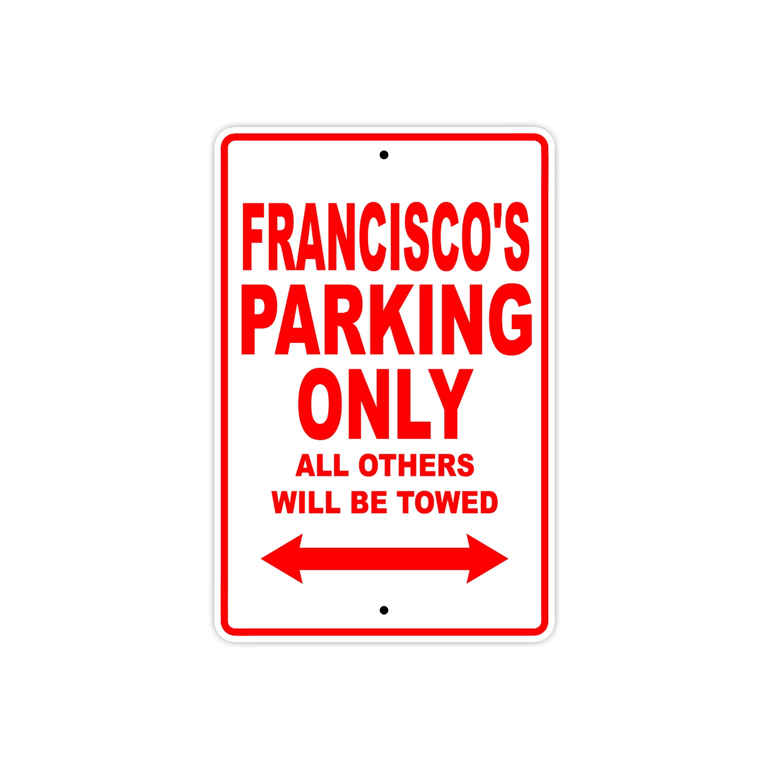 Francisco's Name Parking Only All Others Will Be Towed Metal Sign Plate