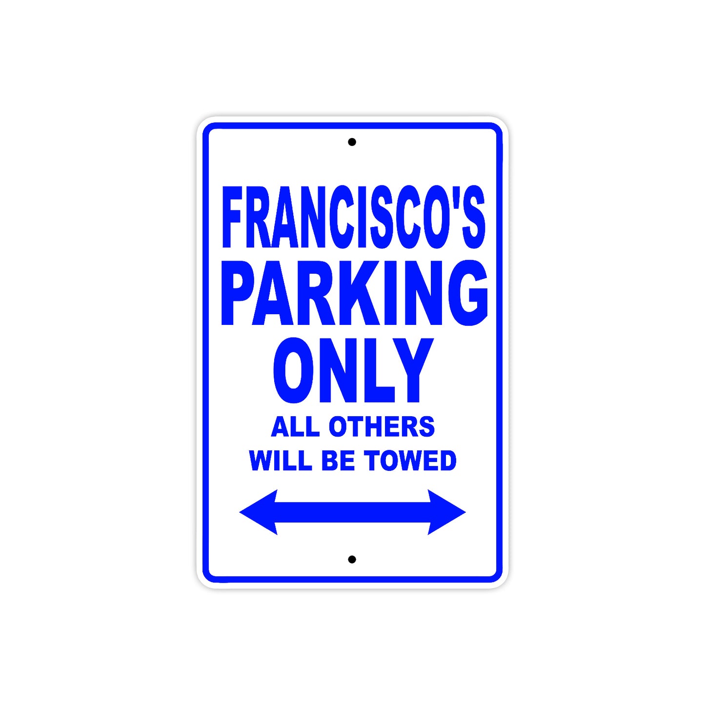 Francisco's Name Parking Only All Others Will Be Towed Sign
