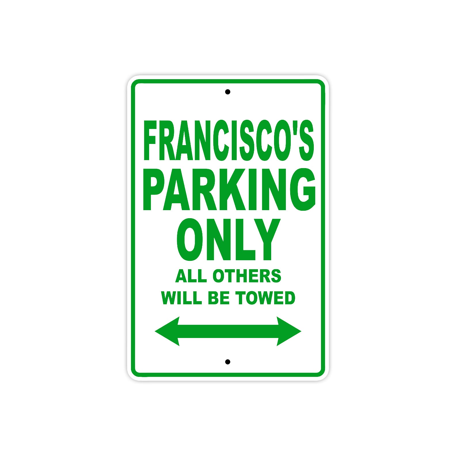 Francisco's Name Parking Only All Others Will Be Towed Sign Plate