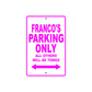 Franco's Name Parking Only All Others Will Be Towed Metal Sign  