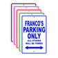 Franco's Name Parking Only All Others Will Be Towed Signs