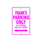 Frank's Name Parking Only All Others Will Be Towed Metal Sign  