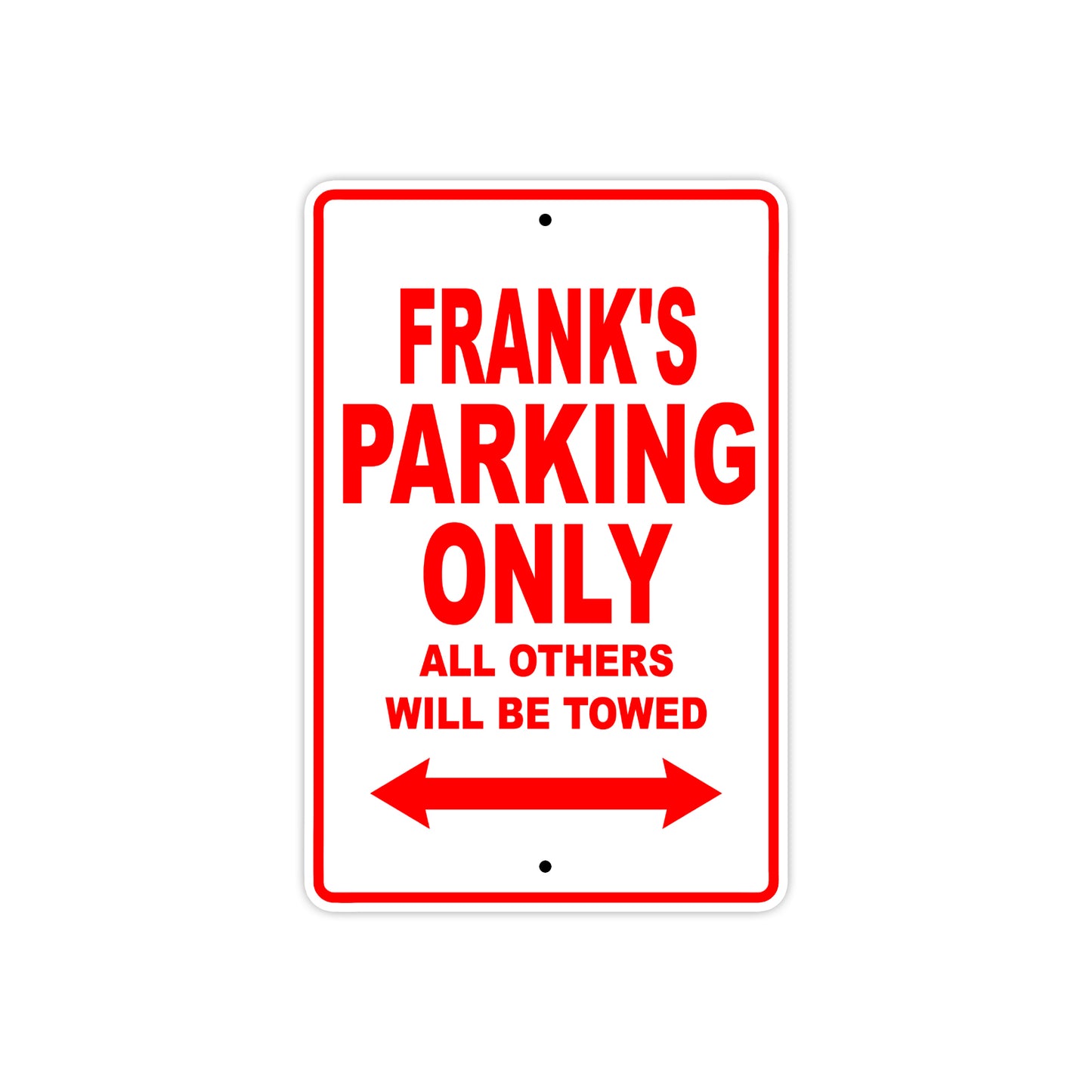Frank's Name Parking Only All Others Will Be Towed Metal Sign Plate