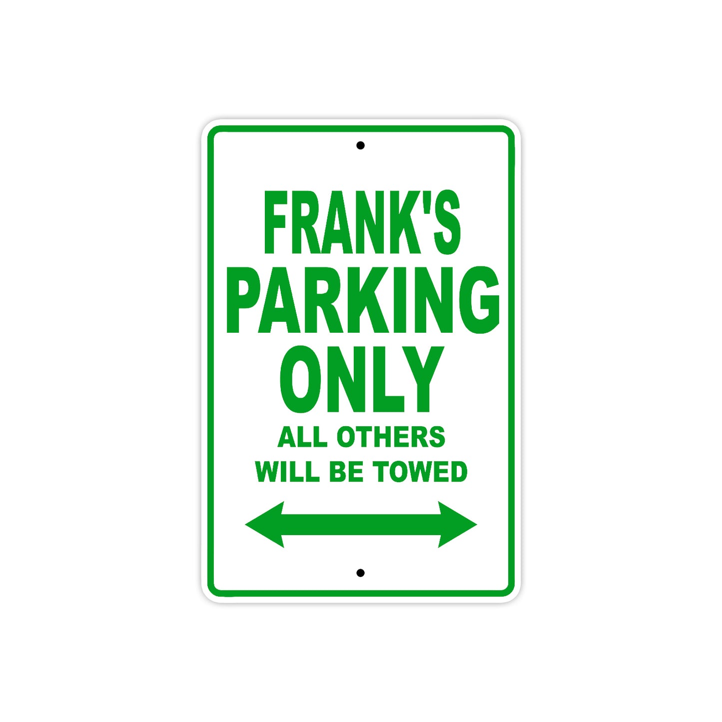 Frank's Name Parking Only All Others Will Be Towed Sign Plate