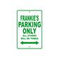 Frankie's Name Parking Only All Others Will Be Towed Metal Sign Plate