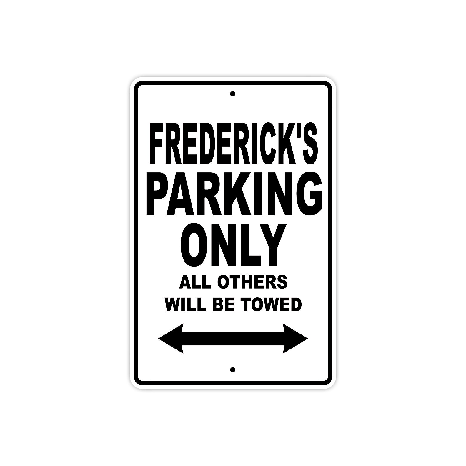 Frederick's Name Parking Only All Others Will Be Towed Aluminum Sign 