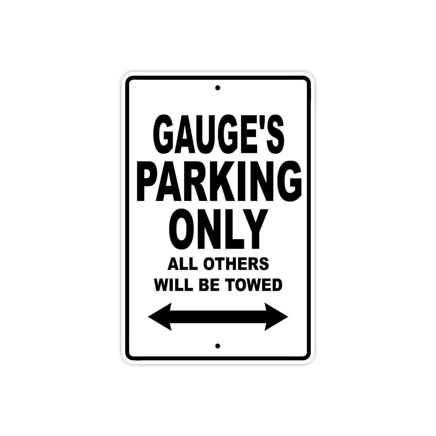 Gauge's Name Parking Only All Others Will Be Towed Aluminum Sign  