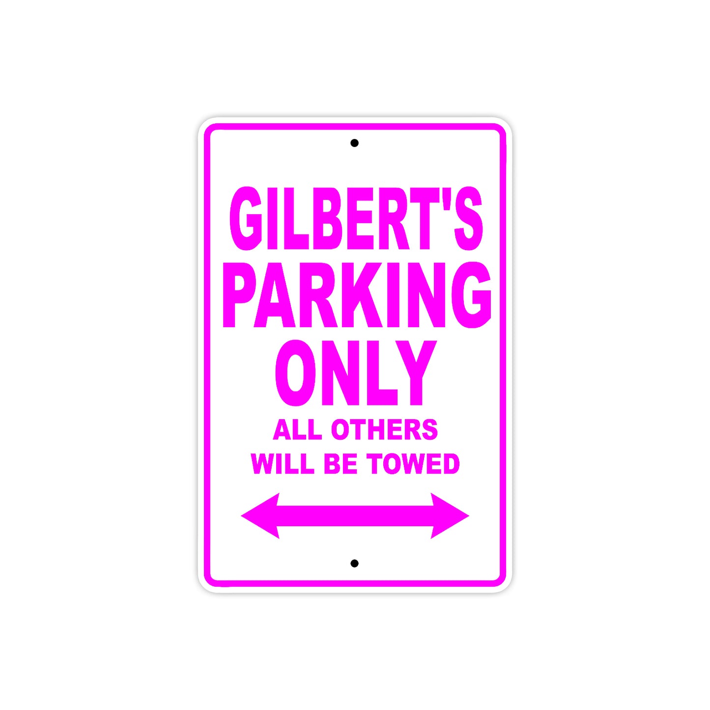 Gilbert's Name Parking Only All Others Will Be Towed Metal Sign  