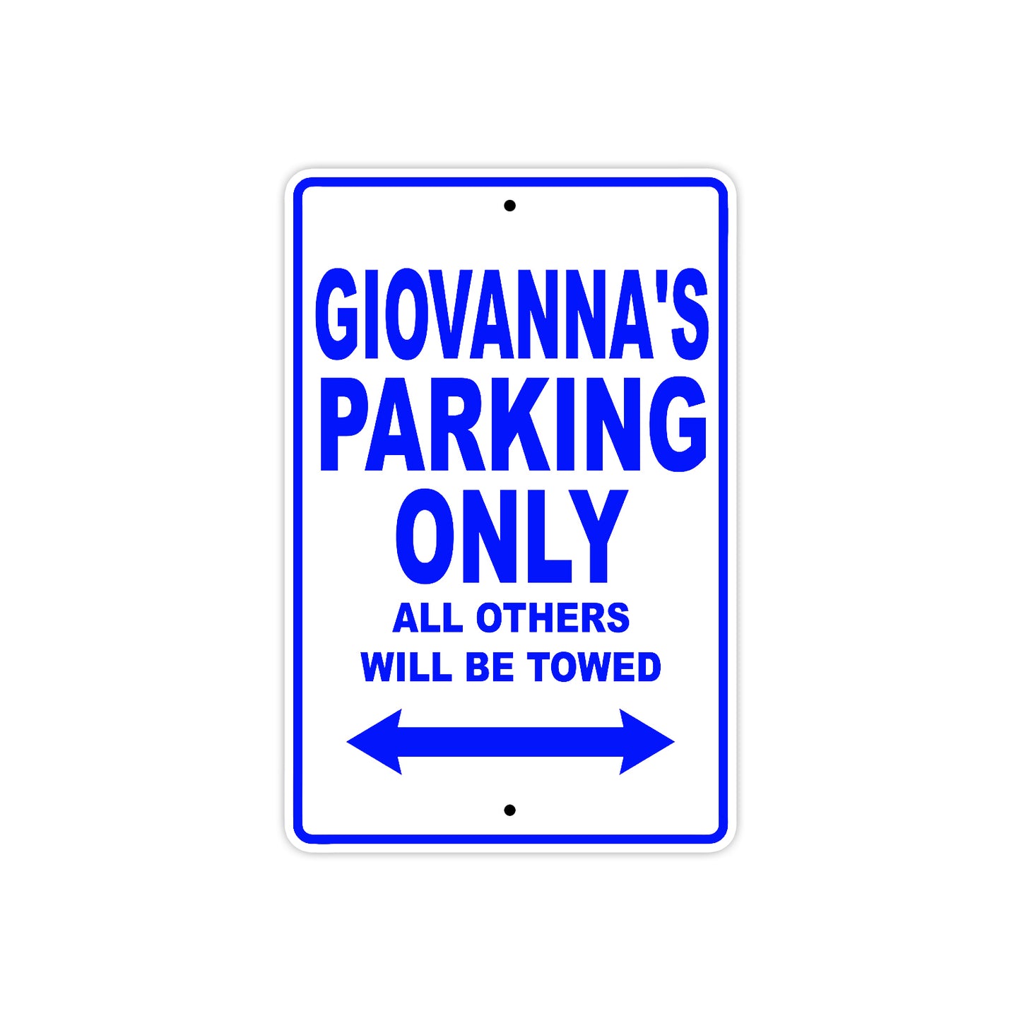 Giovanna's Name Parking Only All Others Will Be Towed Metal Sign