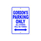 Gordon's Name Parking Only All Others Will Be Towed Sign