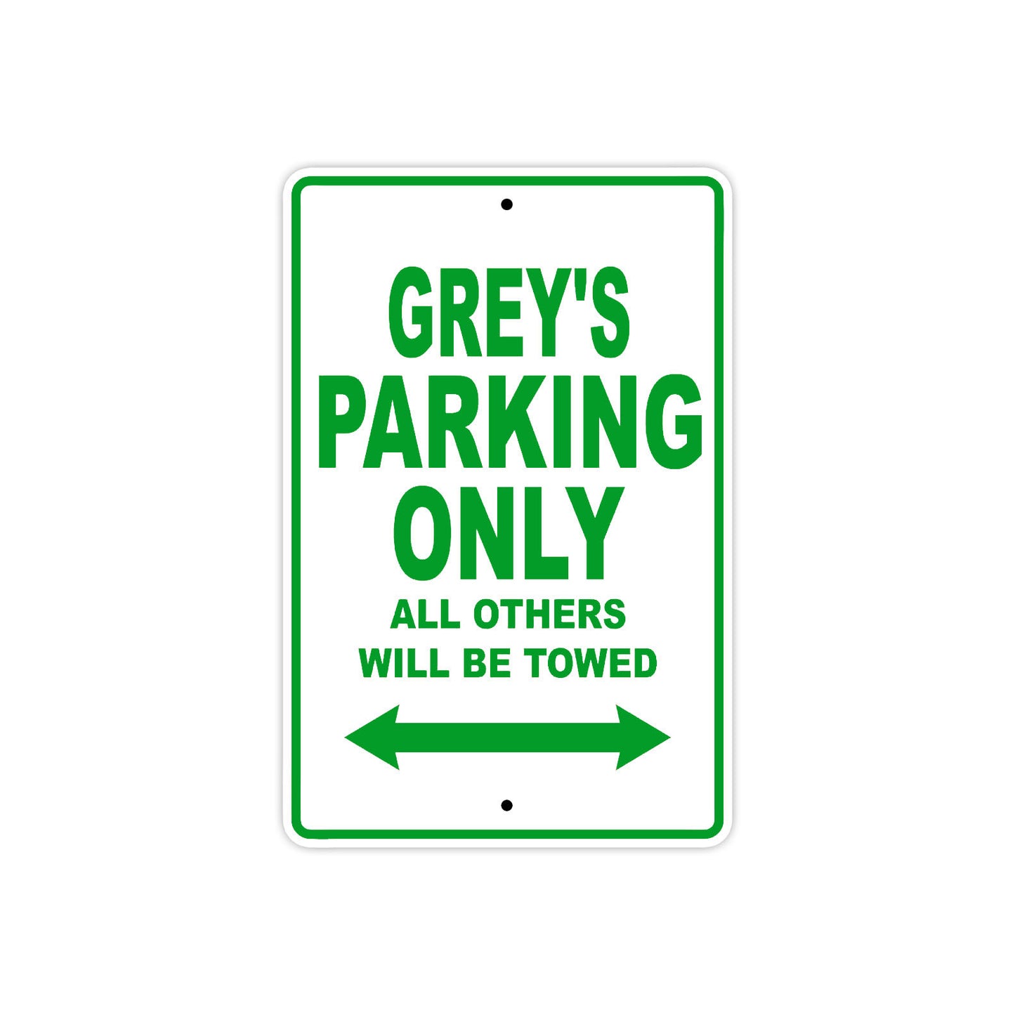Grey's Name Parking Only All Others Will Be Towed Sign Plate
